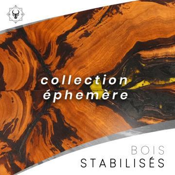 Bois stabilisé (Collection éphémère)